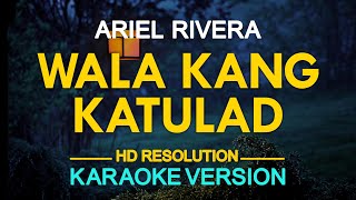 KARAOKE WALA KANG KATULAD  Ariel Rivera 🎤🎵 [upl. by Ecnadnac]