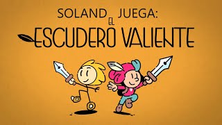 SOLAND CONTINUA EL ESCUDERO VALIENTE [upl. by Troy]