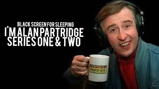 Im Alan Partridge series one amp two Black screen for sleeping [upl. by Lirbaj]