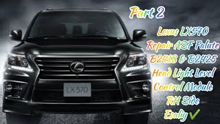 Lexus Lx570Part2Repair Afs Falute B2418 amp B2425 Head Light Level Control Module RH Side Esaliy✔️ [upl. by Connolly]