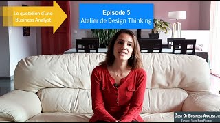 Episode 5  Le quotidien dune Business Analyst  atelier de design Thinking [upl. by Shurwood]