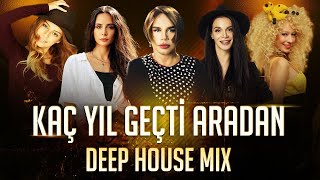 Sezen Aksu amp Hepsi  Kaç Yıl Geçti Aradan Deep House Mix [upl. by Aimac155]