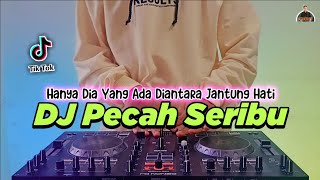 DJ PECAH SERIBU  HANYA DIA YANG ADA DIANTARA JANTUNG HATI TIKTOK VIRAL REMIX FULL BASS TERBARU 2022 [upl. by Seroled]