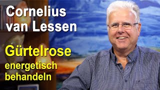 Gürtelrose energetisch behandeln  Cornelius van Lessen [upl. by Ahsiam519]