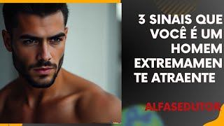 3 sinais que você é um homem extremamente atraente [upl. by Sim]