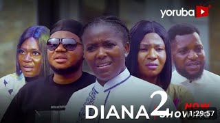 Diana Part 2  Yoruba Movie 2024 Drama Mimisola Daniel Biola Adebayo Omoye Arewa Lagata [upl. by Braeunig]