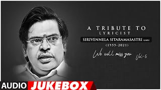 A Tribute To Lyricist Sirivennela Sitarama Sastry Audio Songs Jukebox  Vol 5  Telugu Hit Songs [upl. by Katuscha]