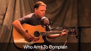 Gary Campbell  Who Am I To Complain [upl. by Rehpotsrik805]