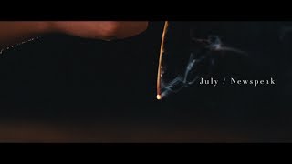 Newspeak  July Official Music Video [upl. by Ennaeirrac714]