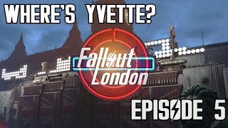 Where Is Yvette  Fallout London Lets Play Episode 5 [upl. by Artair]