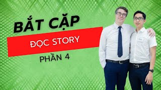 Bắt cặp đọc Story P4 [upl. by Schwejda204]