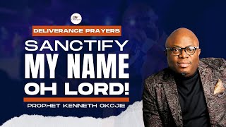 Prophetic Encounter NightDeliverance Prayers  Sanctify My Name Oh LordProphet Kenneth Okojie [upl. by Malloch]