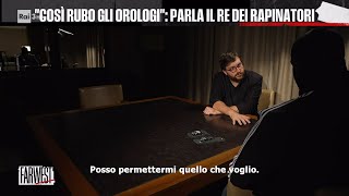 quotCosì rubo gli orologiquot parla il Re dei rapinatori  FarWest 04122023 [upl. by Tik]