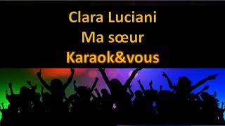 Karaoké Clara Luciani  Ma soeur [upl. by Cappella]