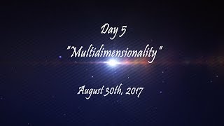 Day 5  quotMultidimensionalityquot  Meditation Practices for Total Well Being  August 30th 2017 [upl. by Hun]