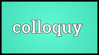 Colloquy Meaning [upl. by Memory]