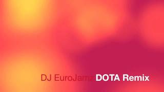 Dota remix DJ EuroJamz [upl. by Gupta]