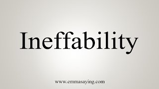 How To Say Ineffability [upl. by Oine]