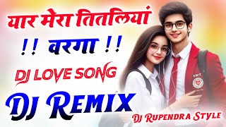 Yaar Mera Titliyan Warga  Dj Remix Song  Dj Love Special Mix  Instagram Viral Song  Dj Rupen [upl. by Alahcim749]