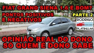 Fiat Grand Siena 16 É Bom Pontos Positivos e Negativos Opinião Real do Dono Parte 2 [upl. by Ahsaeit845]