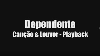 Dependente  Canção e Louvor  Playback Letra [upl. by Elnora]