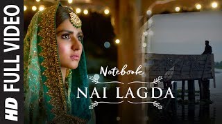 Full Video Nai Lagda  Notebook  Zaheer Iqbal amp Pranutan Bahl  Vishal Mishra Asees Kaur [upl. by Celinka953]