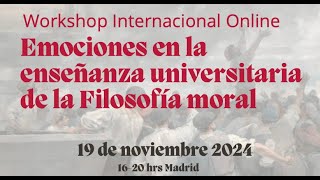 Workshop Internacional Emociones en la Enseñanza Universitaria de la Filosofía Moral UCMINNOVA [upl. by Inatirb211]