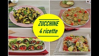 ZUCCHINE 4 ricette facilie e veloci [upl. by Guttery]