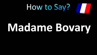 How to Pronounce Madame Bovary Gustave Flaubert [upl. by Florida]