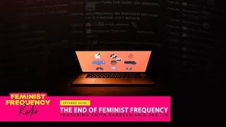 THE END OF FEMINIST FREQUENCY featuring Anita Sarkeesian and Jae Lin  FFR 239 [upl. by Eiknarf]