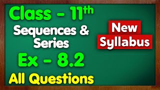 Class 11 Ex 82 Sequence and Series All Questions New Syllabus Green Board Chapter 8 Maths [upl. by Nirret]