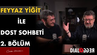 Feyyaz Yiğit ile Dost Sohbeti ⎮ 2Bölüm [upl. by Quackenbush]