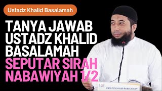 Tanya Jawab Ustadz Khalid Basalamah Seputar Sirah Nabawiyah Bagian 12 [upl. by Lletnuahs]