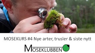 Mosekurs 4  Nye arter trusler og siste nytt [upl. by Fanchet]