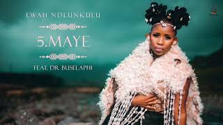 Lwah Ndlunkulu Ft Dr Buselaphi  Maye Official Audio [upl. by Eeryk]