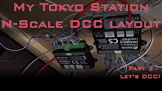 My Tokyo Station NScale DCC layout  Part 2 Lets DCC [upl. by Yekcim]