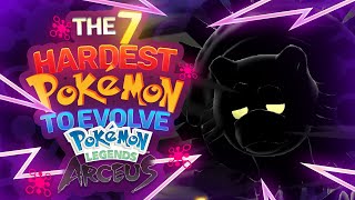 The 7 HARDEST Pokémon To Evolve In Legends Arceus [upl. by Kappel]