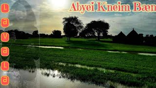 Abyei Kneim Baen by Aluel Lavala ابيي ك نيم بيند الويل منيل [upl. by Emmons52]