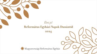 Élni jó  Református Egyházi Napok Dunántúl 2024 [upl. by Penland]