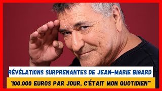 quotRévélations surprenantes de JeanMarie Bigard  100000 euros par jour cétait mon quotidienquot [upl. by Rolfe167]