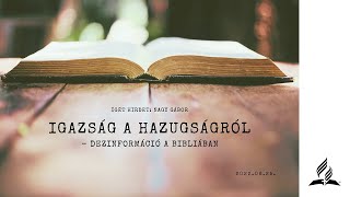 Igazság a hazugságról  Dezinformáció a Bibliában  Nagy Gábor  2022 június 25 [upl. by Neerhtak]