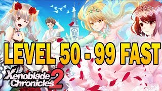 FASTEST LEVELING from 50 to 99 Guide  Xenoblade Chronicles 2 [upl. by Ramahs]