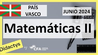 🚀MATEMÁTICAS JUNIO 2024 ▶️PAÍS VASCO Euskadi✔️Examen Selectividad EAU [upl. by Eelimaj379]