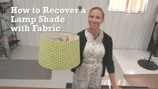 How to Recover a Lamp Shade with Fabric [upl. by Kcaz862]