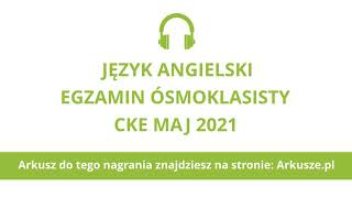 Egzamin ósmoklasisty 2021 język angielski nagranie [upl. by Kylie]