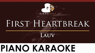 Lauv  First Heartbreak  HIGHER Key Piano Karaoke Instrumental [upl. by Ocire]