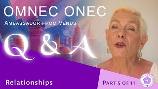 Omnec Onec Q amp A 🌟 Part 5 of 11 🌟 „Relationshipsquot [upl. by Wawro]