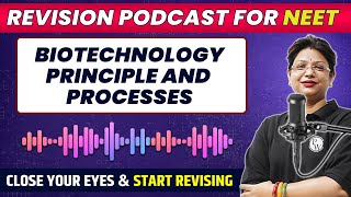 BIOTECHNOLOGY PRINCIPLES AND PROCESS in 40 Minutes  Quick Revision PODCAST  CLASS 12th  NEET [upl. by Otanod]