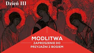 III MODLITWA  Zaproszenie do przyjaźni z Bogiem Sympozjum dzień III [upl. by Kenneth]