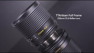 TTArtisan NEW 250mm F56 Reflex Full Frame Lens [upl. by Frye343]